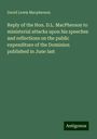 David Lewis Macpherson: Reply of the Hon. D.L. MacPherson to ministerial attacks upon his speeches and reflections on the public expenditure of the Dominion published in June last, Buch