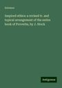 Solomon: Inspired ethics: a revised tr. and topical arrangement of the entire book of Proverbs, by J. Stock, Buch