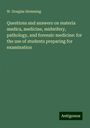 W. Douglas Hemming: Questions and answers on materia medica, medicine, midwifery, pathology, and forensic medicine: for the use of students preparing for examination, Buch