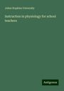 Johns Hopkins University: Instruction in physiology for school teachers, Buch