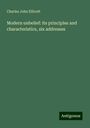 Charles John Ellicott: Modern unbelief: its principles and characteristics, six addresses, Buch