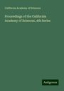 California Academy Of Sciences: Proceedings of the California Academy of Sciences, 4th Series, Buch