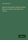 Arthur Beckwith: Majolica and fayence: Italian, Sicilian, Majorcan, Hispano-Moresque and Persian, Buch