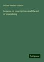 William Handsel Griffiths: Lessons on prescriptions and the art of prescribing, Buch