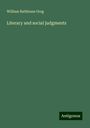 William Rathbone Greg: Literary and social judgments, Buch