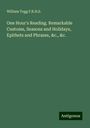 William Tegg F. R. H. S.: One Hour's Reading. Remarkable Customs, Seasons and Holidays, Epithets and Phrases, &c., &c., Buch