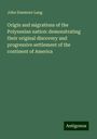 John Dunmore Lang: Origin and migrations of the Polynesian nation: demonstrating their original discovery and progressive settlement of the continent of America, Buch