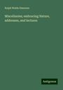 Ralph Waldo Emerson: Miscellanies; embracing Nature, addresses, and lectures, Buch