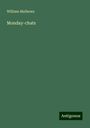 William Mathews: Monday-chats, Buch