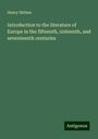 Henry Hallam: Introduction to the literature of Europe in the fifteenth, sixteenth, and seventeenth centuries, Buch