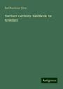 Karl Baedeker Firm: Northern Germany: handbook for travellers, Buch