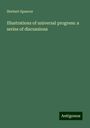 Herbert Spencer: Illustrations of universal progress: a series of discussions, Buch