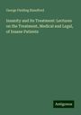 George Fielding Blandford: Insanity and Its Treatment: Lectures on the Treatment, Medical and Legal, of Insane Patients, Buch