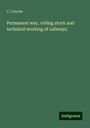 C. Couche: Permanent way, rolling stock and technical working of railways;, Buch