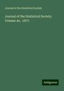 Journal of the Statistical Society: Journal of the Statistical Society. Volume 40, 1877., Buch