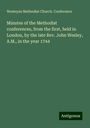 Wesleyan Methodist Church. Conference: Minutes of the Methodist conferences, from the first, held in London, by the late Rev. John Wesley, A.M., in the year 1744, Buch