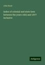 John Hood: Index of colonial and state laws between the years 1663 and 1877 inclusive, Buch