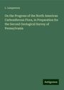 L. Lesquereux: On the Progress of the North American Carboniferous Flora, in Preparation for the Second Geological Survey of Pennsylvania, Buch