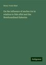 Henry Youle Hind: On the influence of anchor ice in relation to fish offal and the Newfoundland fisheries, Buch