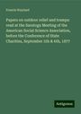 Francis Wayland: Papers on outdoor relief and tramps: read at the Saratoga Meeting of the American Social Science Association, before the Conference of State Charities, September 5th & 6th, 1877, Buch