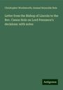 Christopher Wordsworth: Letter from the Bishop of Lincoln to the Rev. Canon Hole on Lord Penzance's decisions: with notes, Buch