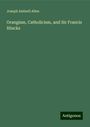 Joseph Antisell Allen: Orangism, Catholicism, and Sir Francis Hincks, Buch