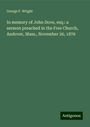 George F. Wright: In memory of John Dove, esq.: a sermon preached in the Free Church, Andover, Mass., November 26, 1876, Buch