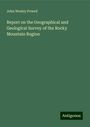 John Wesley Powell: Report on the Geographical and Geological Survey of the Rocky Mountain Region, Buch