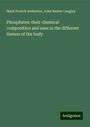 Mark French Anderson: Phosphates: their chemical composition and uses in the different tissues of the body, Buch