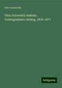 Ohio University: Ohio University bulletin. Undergraduate catalog, 1876-1877, Buch