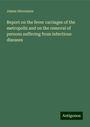 James Stevenson: Report on the fever carriages of the metropolis and on the removal of persons suffering from infectious diseases, Buch