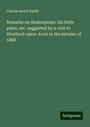 Charles Roach Smith: Remarks on Shakespeare, his birth place, etc. suggested by a visit to Stratford-upon-Avon in the autumn of 1868, Buch