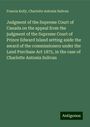 Francis Kelly: Judgment of the Supreme Court of Canada on the appeal from the judgment of the Supreme Court of Prince Edward Island setting aside the award of the commissioners under the Land Purchase Act 1875, in the case of Charlotte Antonia Sulivan, Buch