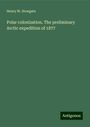 Henry W. Howgate: Polar colonization. The preliminary Arctic expedition of 1877, Buch