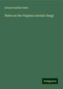 Edward Duffield Neill: Notes on the Virginia colonial clergy, Buch