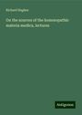 Richard Hughes: On the sources of the hom¿opathic materia medica, lectures, Buch