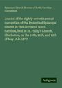 Episcopal Church Diocese of South Carolina Convention: Journal of the eighty-seventh annual convention of the Protestant Episcopal Church in the Diocese of South Carolina, held in St. Philip's Church, Charleston, on the 10th, 11th, and 12th of May, A.D. 1877, Buch