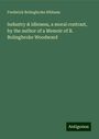 Frederick Bolingbroke Ribbans: Industry & idleness, a moral contrast, by the author of a Memoir of B. Bolingbroke Woodward, Buch