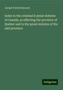 Joseph Féréol Dubreuil: Index to the criminal & penal statutes of Canada, as affecting the province of Quebec and to the penal statutes of the said province, Buch