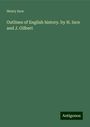 Henry Ince: Outlines of English history. by H. Ince and J. Gilbert, Buch