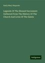 Emily Mary Shapcote: Legends Of The Blessed Sacrament: Gathered From The History Of The Church And Lives Of The Saints, Buch