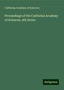 California Academy Of Sciences: Proceedings of the California Academy of Sciences, 4th Series, Buch