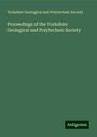 Yorkshire Geological and Polytechnic Society: Proceedings of the Yorkshire Geological and Polytechnic Society, Buch