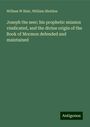 William W Blair: Joseph the seer; his prophetic mission vindicated, and the divine origin of the Book of Mormon defended and maintained, Buch