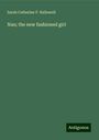 Sarah Catherine F. Hallowell: Nan; the new fashioned girl, Buch