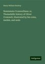 Henry William Henfrey: Numismata Cromwelliana: or, Themedallic history of Oliver Cromwell, illustrated by his coins, medals, and seals, Buch