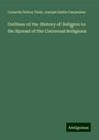 Cornelis Petrus Tiele: Outlines of the History of Religion to the Spread of the Universal Religions, Buch