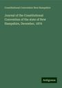 Constitutional Convention New Hampshire: Journal of the Constitutional Convention of the state of New Hampshire, December, 1876, Buch