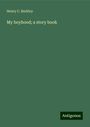 Henry C. Barkley: My boyhood; a story book, Buch