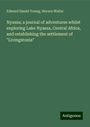 Edward Daniel Young: Nyassa; a journal of adventures whilst exploring Lake Nyassa, Central Africa, and establishing the settlement of "Livingstonia", Buch